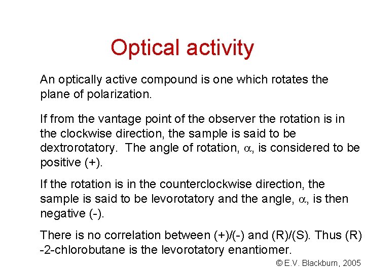 Optical activity An optically active compound is one which rotates the plane of polarization.