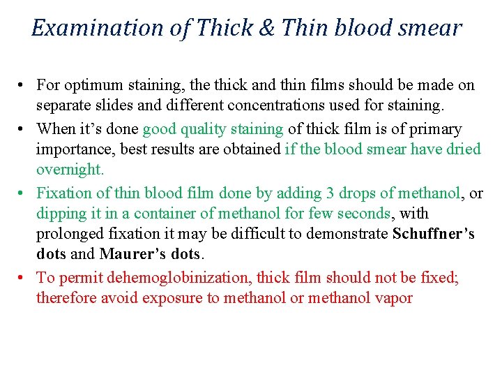 Examination of Thick & Thin blood smear • For optimum staining, the thick and