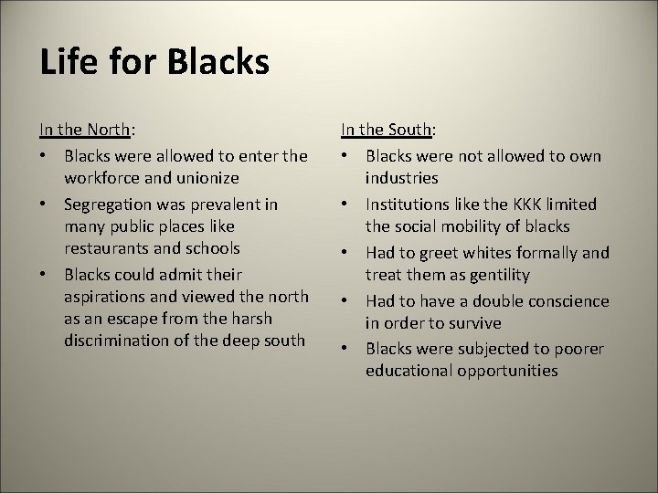 Life for Blacks In the North: • Blacks were allowed to enter the workforce