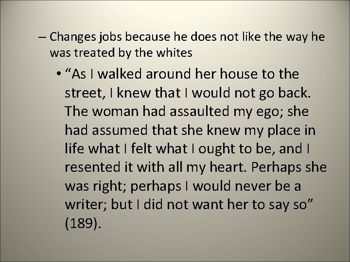 – Changes jobs because he does not like the way he was treated by