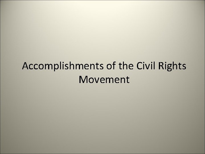 Accomplishments of the Civil Rights Movement 