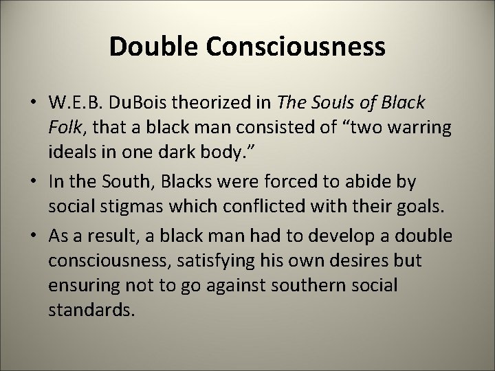 Double Consciousness • W. E. B. Du. Bois theorized in The Souls of Black