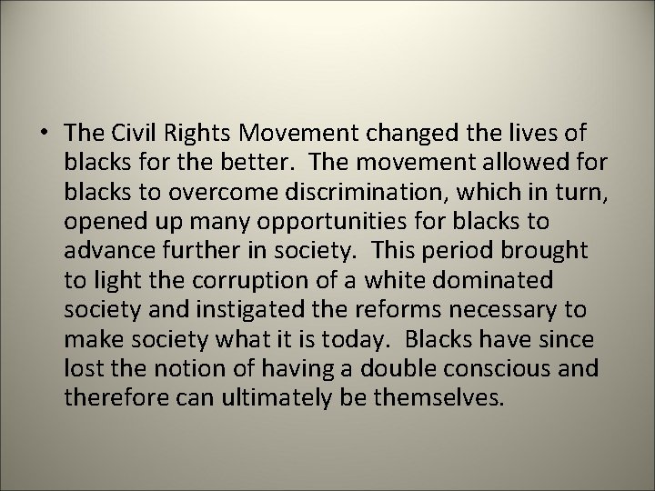  • The Civil Rights Movement changed the lives of blacks for the better.