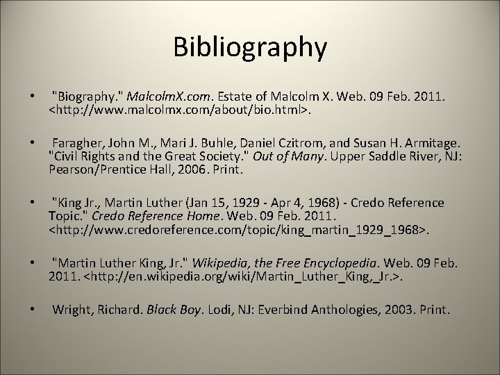 Bibliography • "Biography. " Malcolm. X. com. Estate of Malcolm X. Web. 09 Feb.