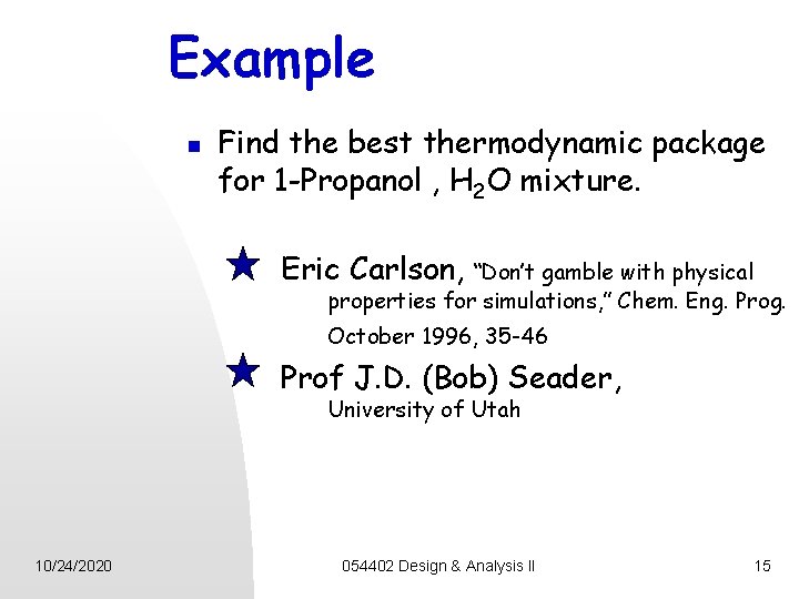 Example n Find the best thermodynamic package for 1 -Propanol , H 2 O