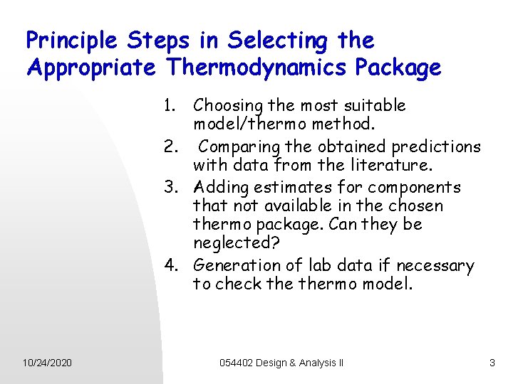 Principle Steps in Selecting the Appropriate Thermodynamics Package 1. Choosing the most suitable model/thermo