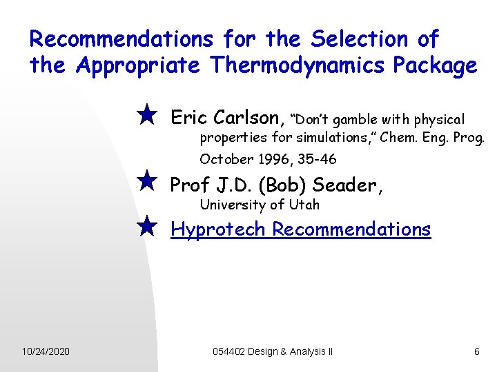 Recommendations for the Selection of the Appropriate Thermodynamics Package Eric Carlson, “Don’t gamble with