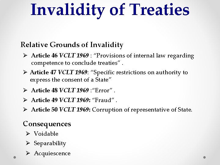 Invalidity of Treaties Relative Grounds of Invalidity Ø Article 46 VCLT 1969 : “Provisions