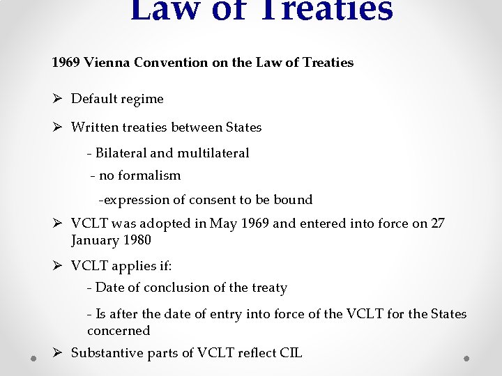 Law of Treaties 1969 Vienna Convention on the Law of Treaties Ø Default regime