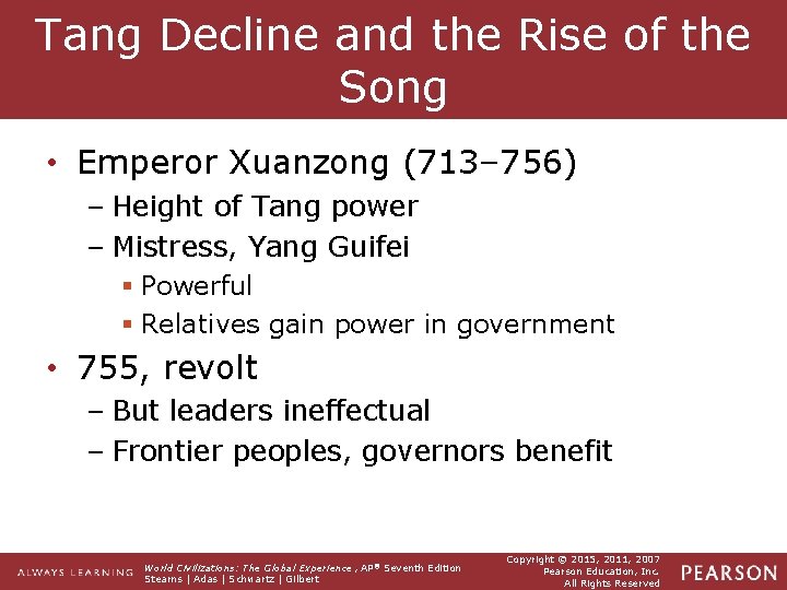 Tang Decline and the Rise of the Song • Emperor Xuanzong (713– 756) –