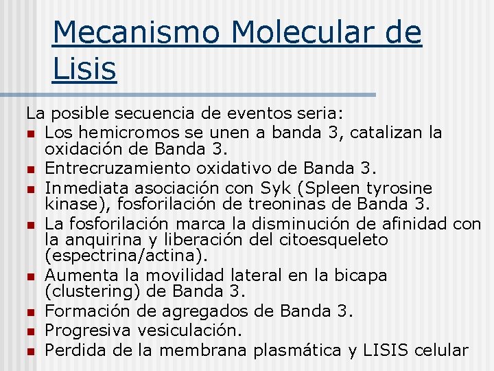 Mecanismo Molecular de Lisis La posible secuencia de eventos seria: n Los hemicromos se