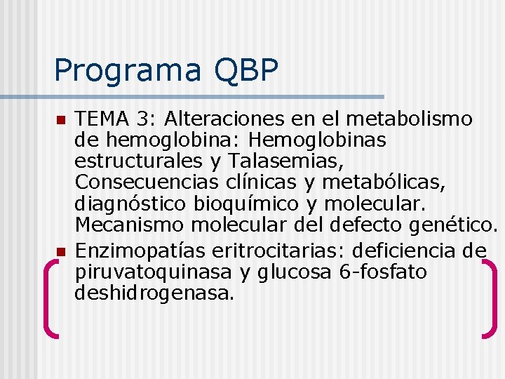 Programa QBP n n TEMA 3: Alteraciones en el metabolismo de hemoglobina: Hemoglobinas estructurales