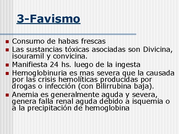 3 -Favismo n n n Consumo de habas frescas Las sustancias tóxicas asociadas son