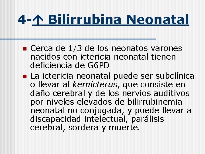 4 - Bilirrubina Neonatal n n Cerca de 1/3 de los neonatos varones nacidos