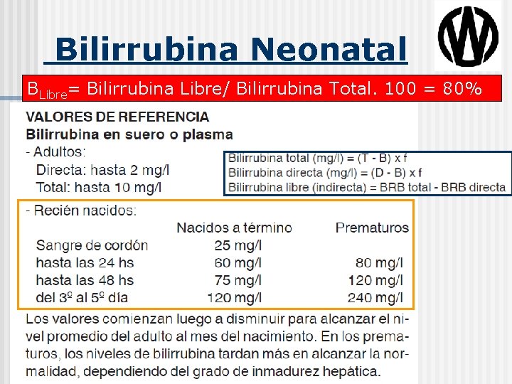  Bilirrubina Neonatal BLibre= Bilirrubina Libre/ Bilirrubina Total. 100 = 80% 