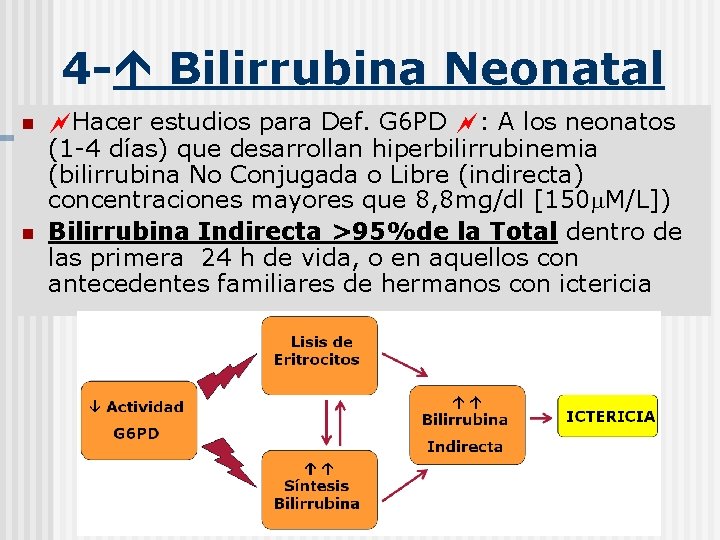 4 - Bilirrubina Neonatal n n Hacer estudios para Def. G 6 PD :