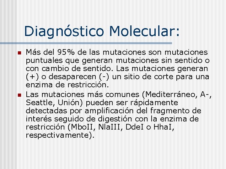 Diagnóstico Molecular: n n Más del 95% de las mutaciones son mutaciones puntuales que