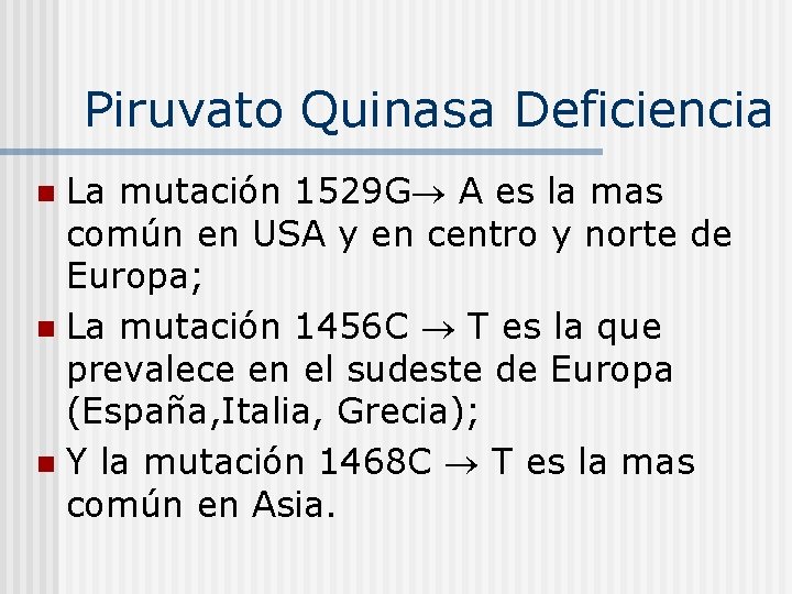 Piruvato Quinasa Deficiencia La mutación 1529 G A es la mas común en USA