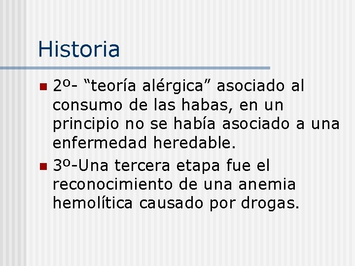 Historia 2º- “teoría alérgica” asociado al consumo de las habas, en un principio no