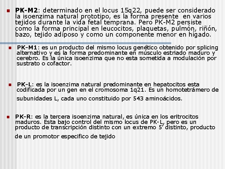 n PK-M 2: determinado en el locus 15 q 22, puede ser considerado la