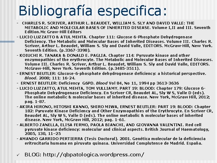 Bibliografía especifica: - CHARLES R. SCRIVER, ARTHUR L. BEAUDET, WILLIAM S. SLY AND DAVID