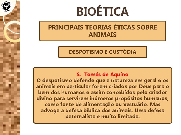 BIOÉTICA PRINCIPAIS TEORIAS ÉTICAS SOBRE ANIMAIS DESPOTISMO E CUSTÓDIA S. Tomás de Aquino O