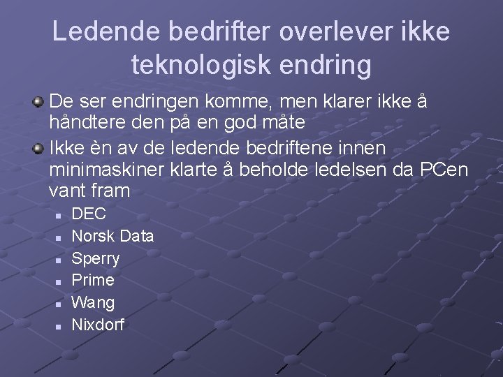 Ledende bedrifter overlever ikke teknologisk endring De ser endringen komme, men klarer ikke å