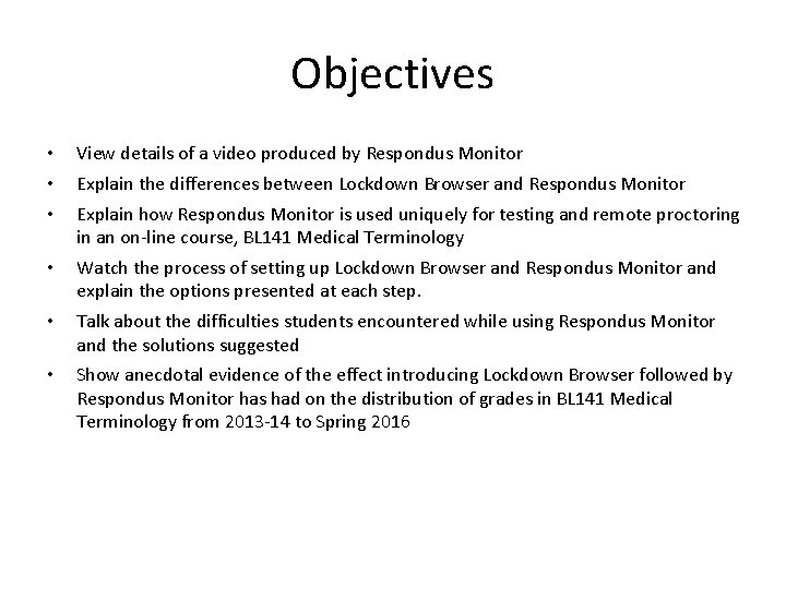 Objectives • • • View details of a video produced by Respondus Monitor •