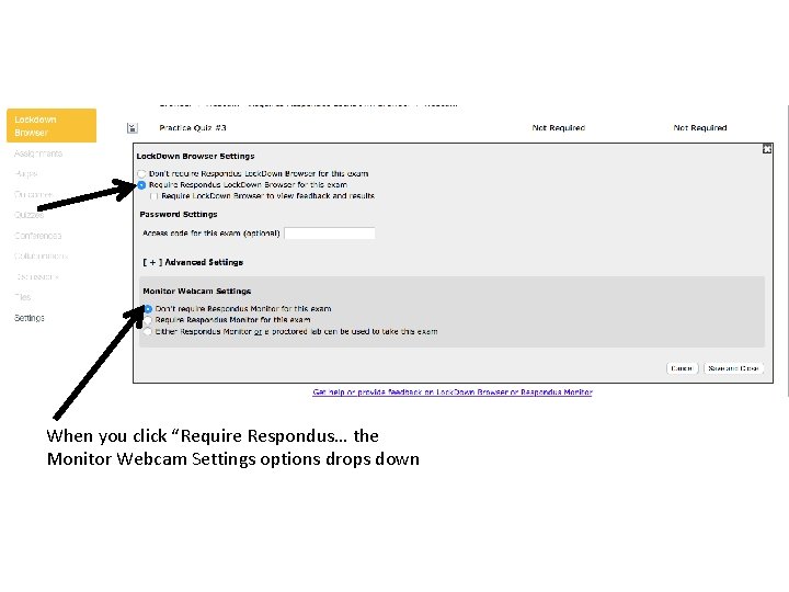 When you click “Require Respondus… the Monitor Webcam Settings options drops down 