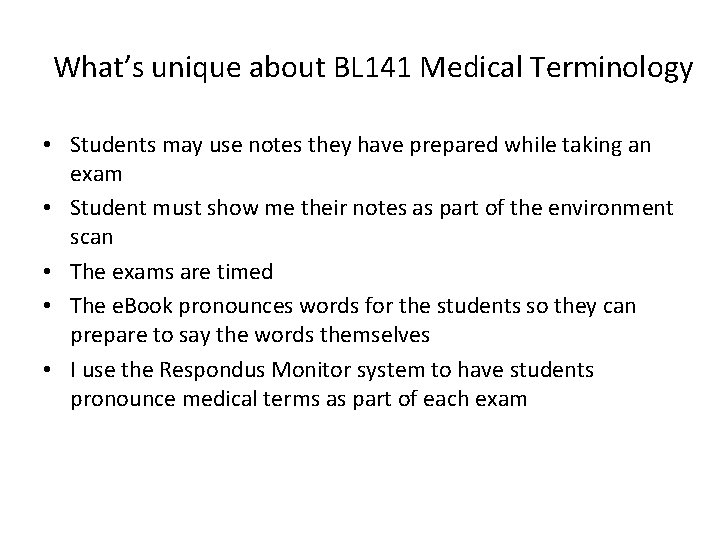 What’s unique about BL 141 Medical Terminology • Students may use notes they have