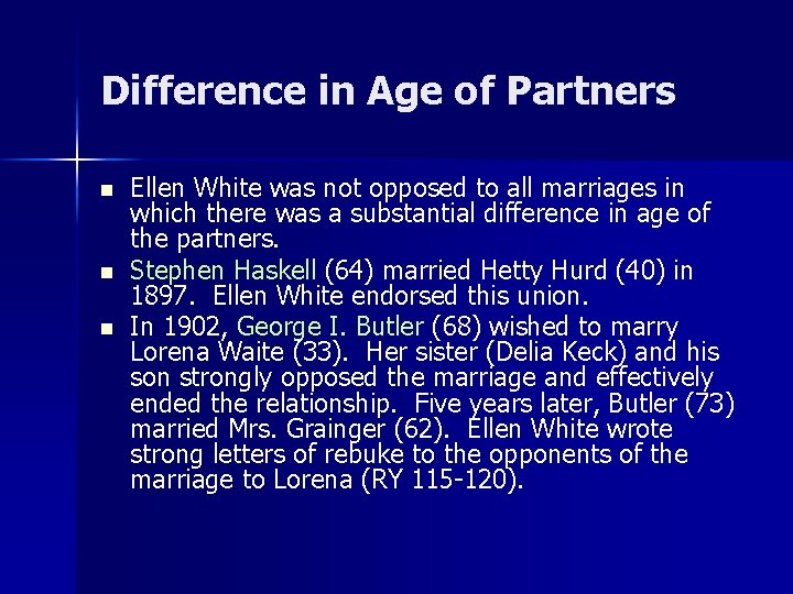 Difference in Age of Partners n n n Ellen White was not opposed to