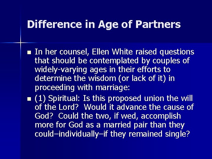 Difference in Age of Partners n n In her counsel, Ellen White raised questions