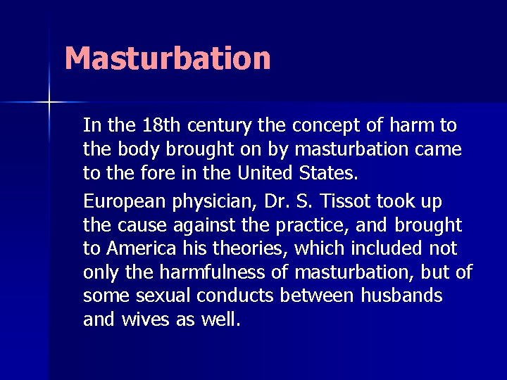 Masturbation In the 18 th century the concept of harm to the body brought