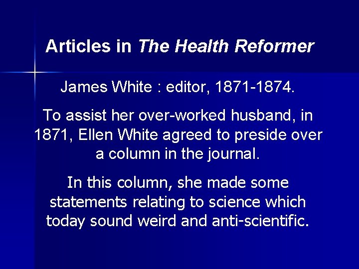 Articles in The Health Reformer James White : editor, 1871 -1874. To assist her
