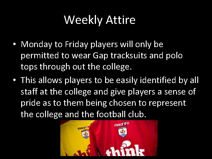 Weekly Attire • Monday to Friday players will only be permitted to wear Gap