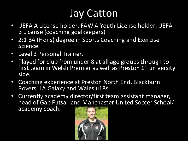 Jay Catton • UEFA A License holder, FAW A Youth License holder, UEFA B