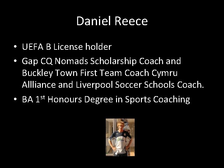 Daniel Reece • UEFA B License holder • Gap CQ Nomads Scholarship Coach and