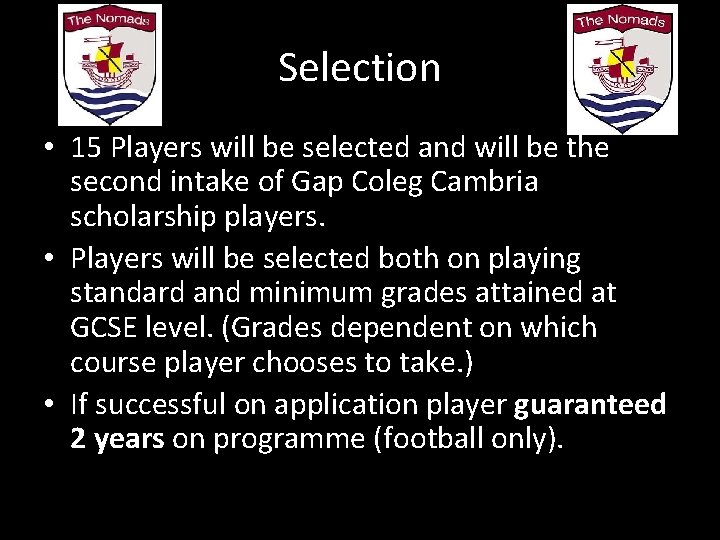 Selection • 15 Players will be selected and will be the second intake of