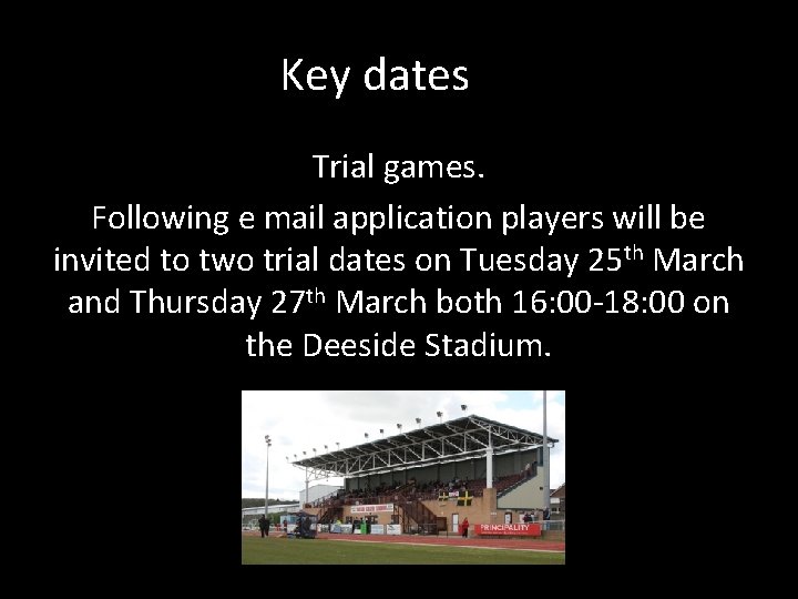 Key dates Trial games. Following e mail application players will be invited to two