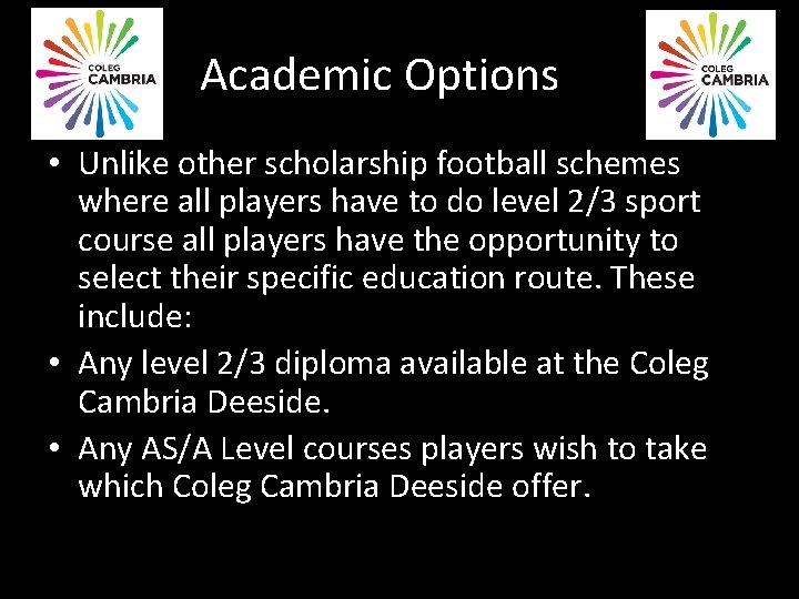 Academic Options • Unlike other scholarship football schemes where all players have to do