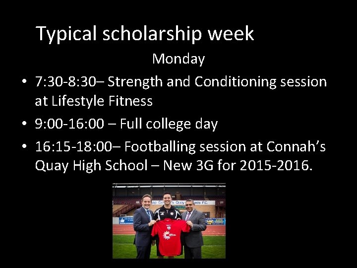 Typical scholarship week Monday • 7: 30 -8: 30– Strength and Conditioning session at