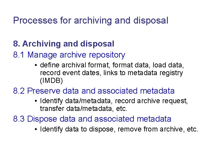 Processes for archiving and disposal 8. Archiving and disposal 8. 1 Manage archive repository Processes for archiving and disposal 8. Archiving and disposal 8. 1 Manage archive repository