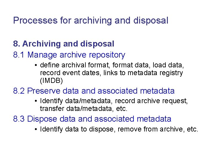 Processes for archiving and disposal 8. Archiving and disposal 8. 1 Manage archive repository