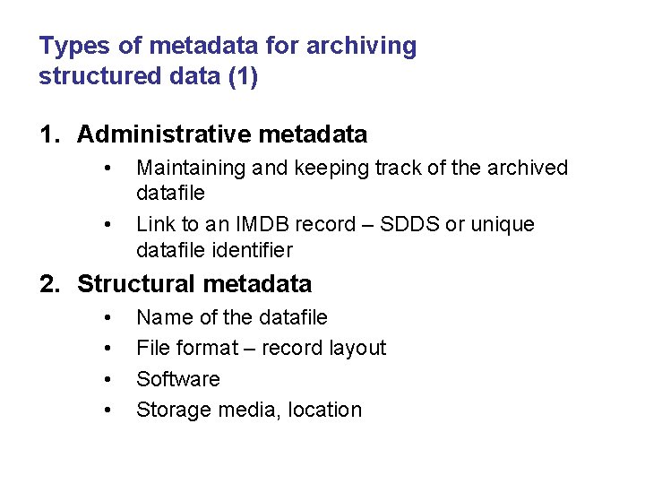 Types of metadata for archiving structured data (1) 1. Administrative metadata • • Maintaining