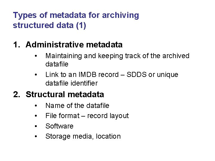 Types of metadata for archiving structured data (1) 1. Administrative metadata • • Maintaining Types of metadata for archiving structured data (1) 1. Administrative metadata • • Maintaining