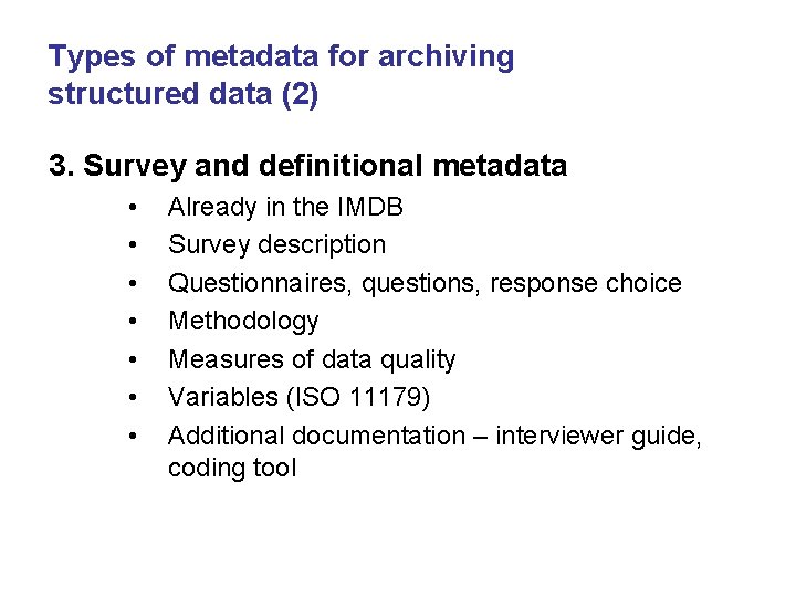 Types of metadata for archiving structured data (2) 3. Survey and definitional metadata •