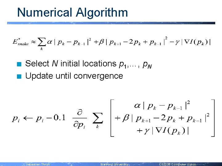 Numerical Algorithm n n Select N initial locations p 1, …, p. N Update