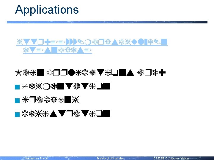 Applications http: //www. markschulze. n et/snakes/ Main Applications are: n Segmentation n Tracking n