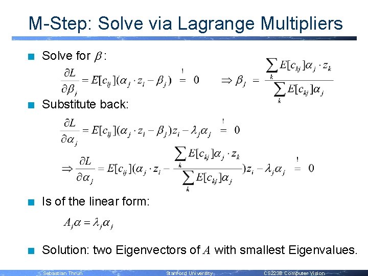 M-Step: Solve via Lagrange Multipliers n Solve for b : n Substitute back: n