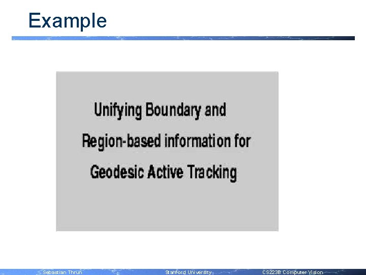 Example Sebastian Thrun Stanford University CS 223 B Computer Vision 